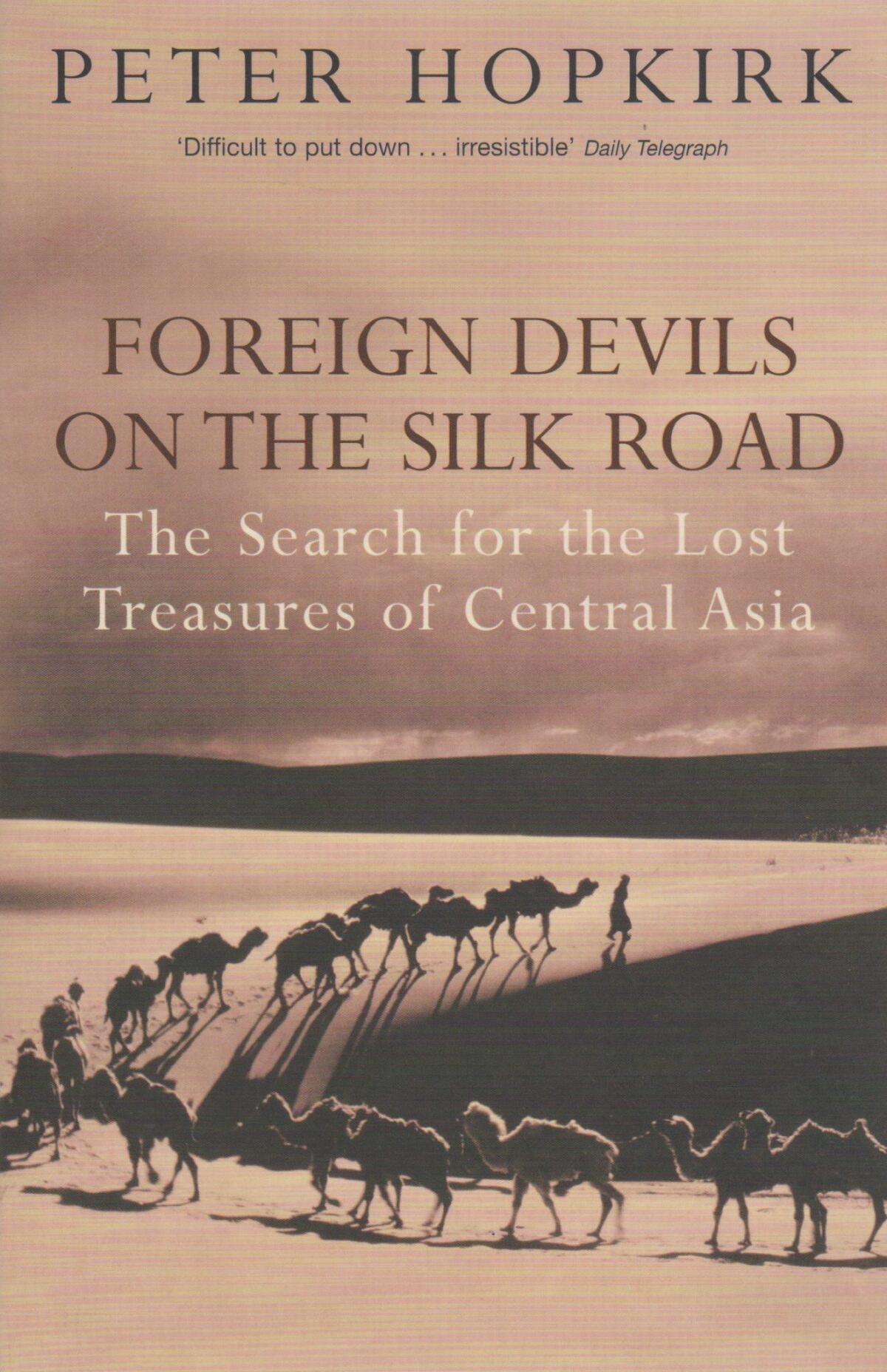 Foreign Devils on the Silk Road - The Search for the Lost Treasures of Central Asia -