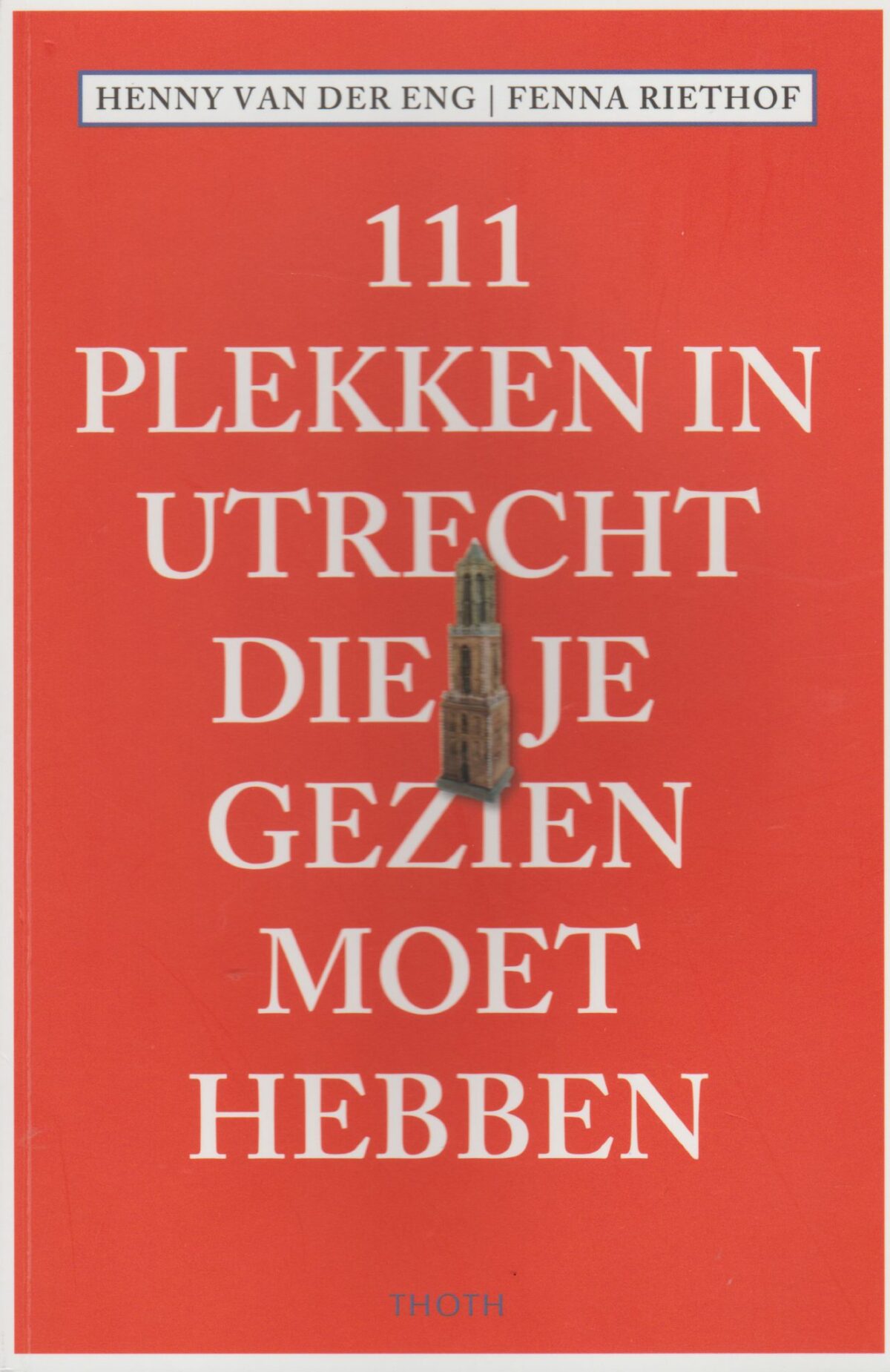 111 plekken in Utrecht die je gezien moet hebben