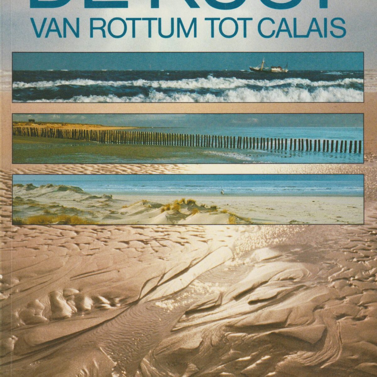De kust - van Rottum tot Calais -