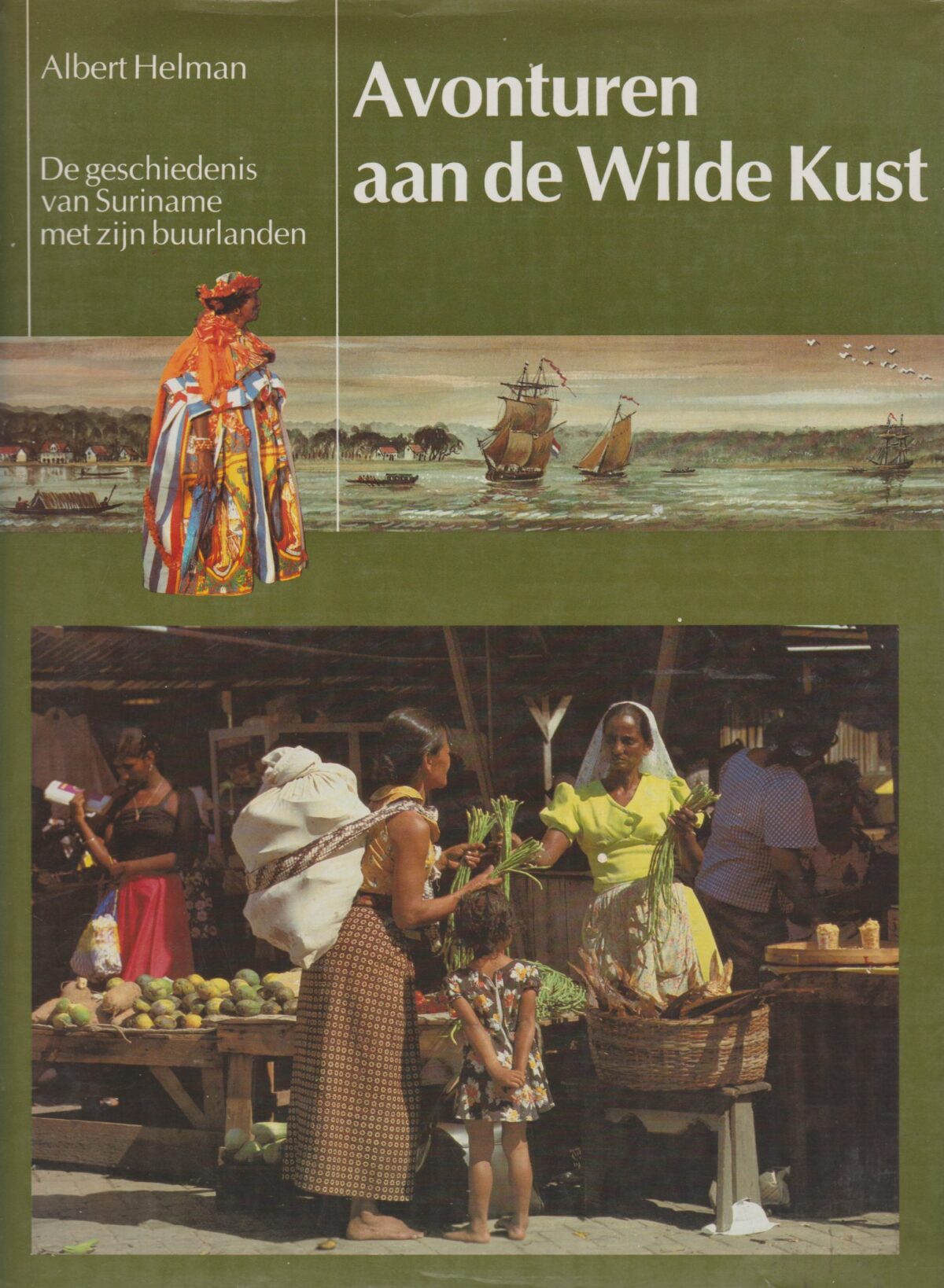 Avonturen aan de Wilde Kust - De geschiedenis van Suriname met zijn buurlanden -