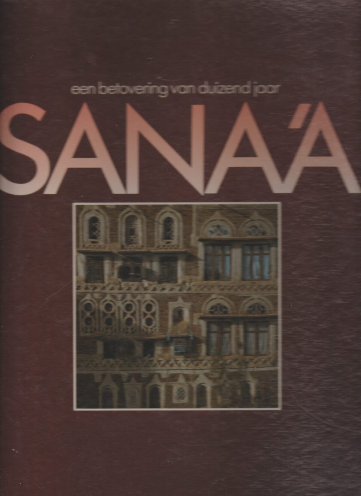 Sana'a - een betovering van duizend jaar -