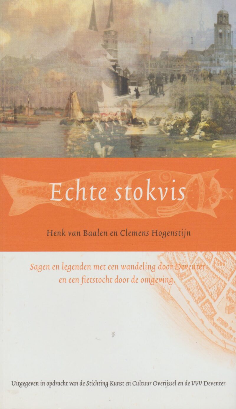 Echte stokvis - Sagen en legenden met een wandeling door Deventer en een fietstocht door de omgeving -