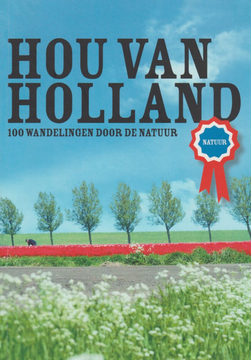 Hou van Holland - 100 wandelingen door de natuur -
