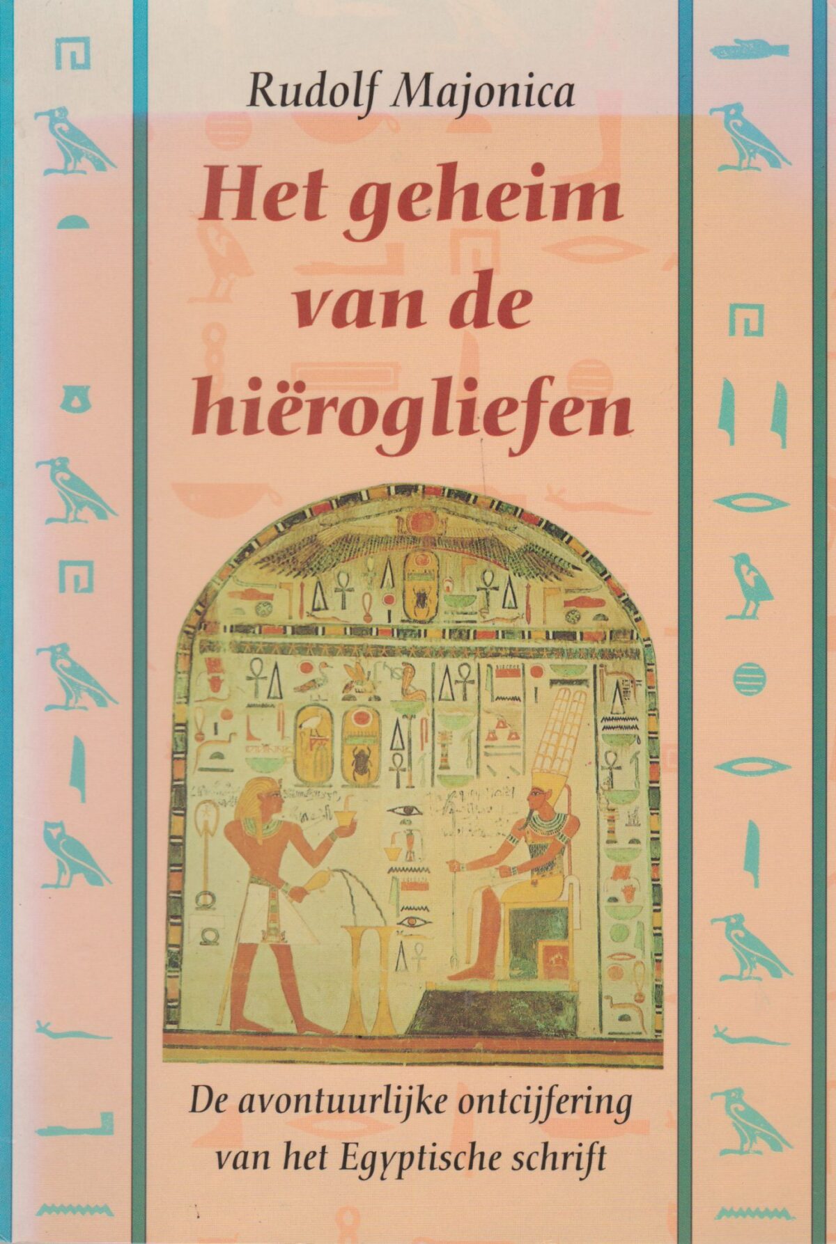 Het geheim van de hiërogliefen - De avontuurlijke ontcijfering van het Egyptische schrift -