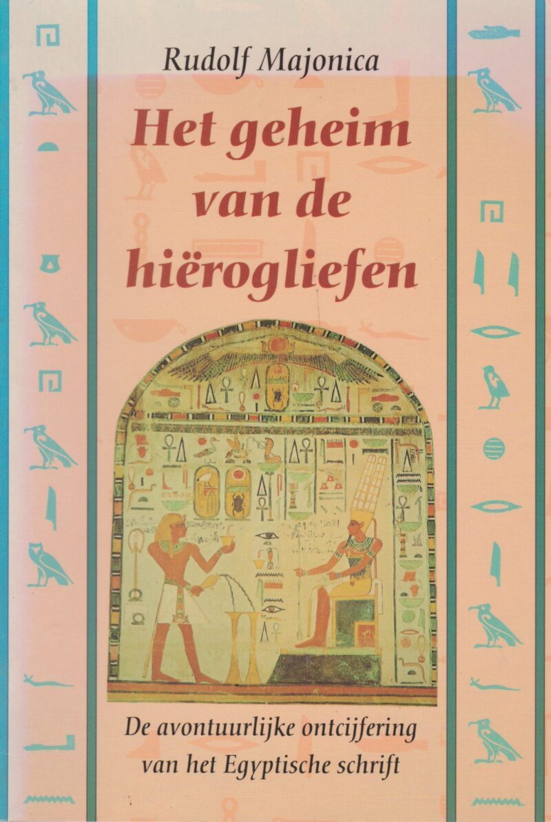 Het geheim van de hiërogliefen - De avontuurlijke ontcijfering van het Egyptische schrift -