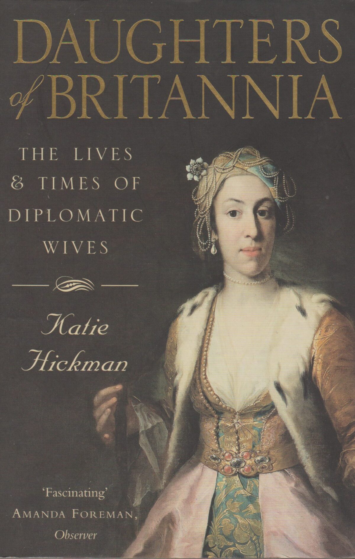 Daughters of Britannia - The Lives & Times of Diplomatic Wives -