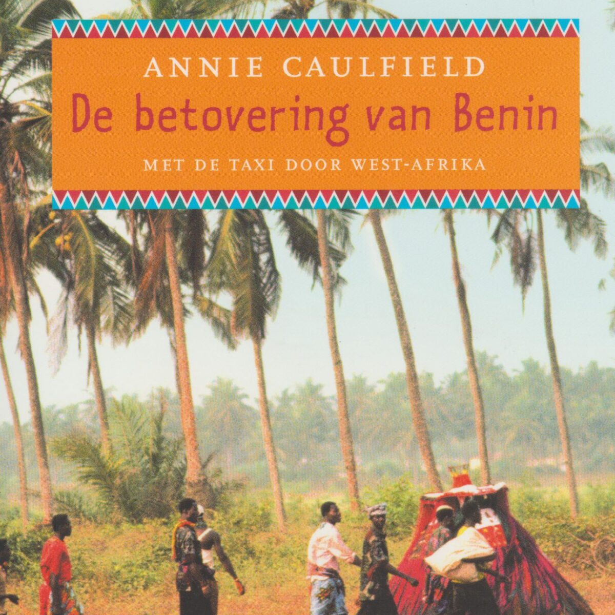 De betovering van Benin - Met de taxi door West-Afrika -
