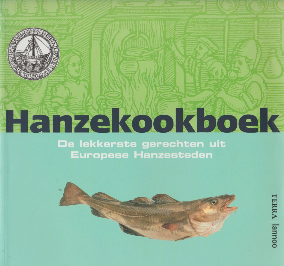 Hanzekookboek - De lekkerste gerechten uit Europese Hanzesteden -