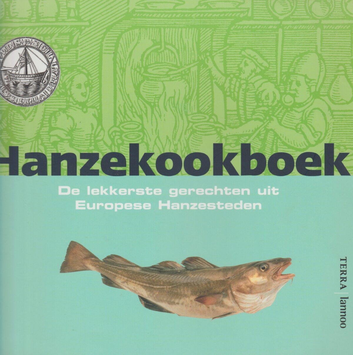 Hanzekookboek - De lekkerste gerechten uit Europese Hanzesteden -