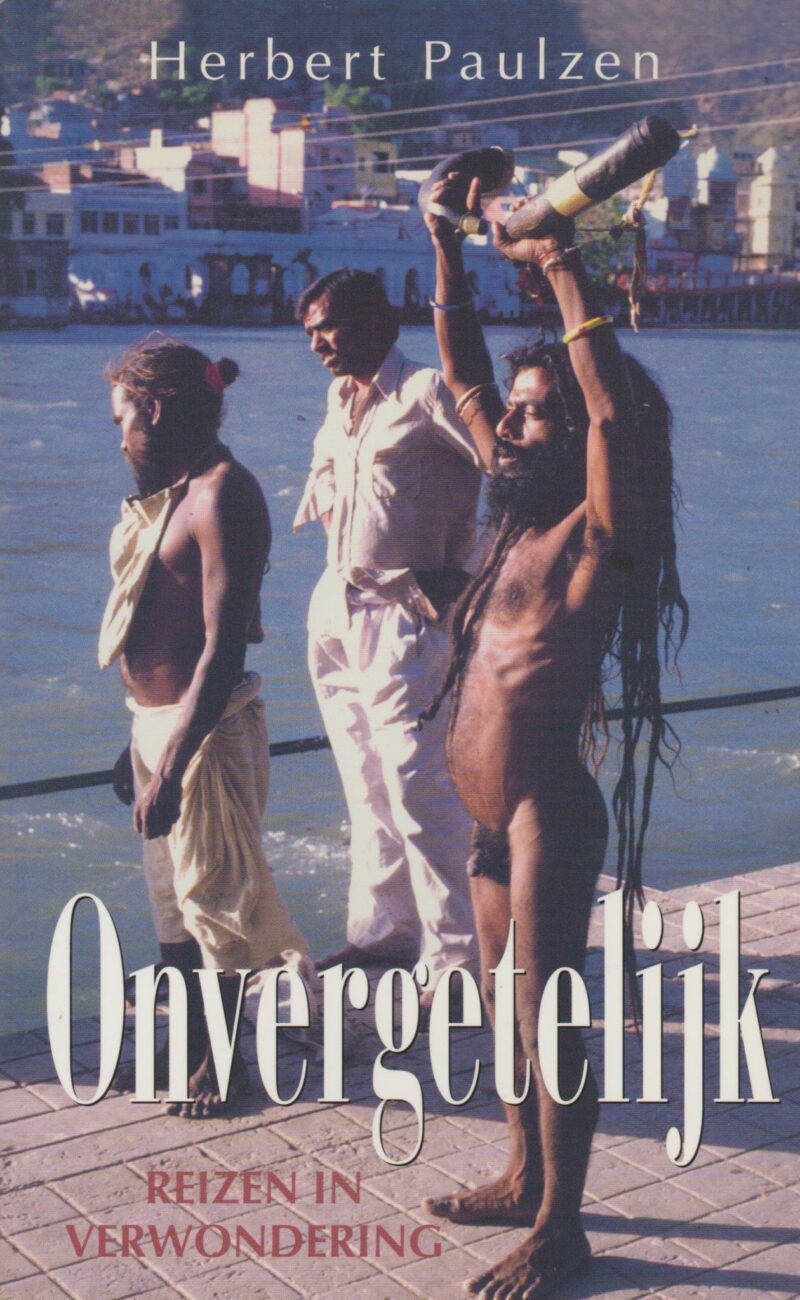 Onvergetelijk - Reizen in verwondering -