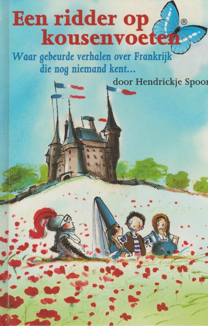 Een ridder op kousenvoeten - Waar gebeurde verhalen over Frankrijk die nog niemand kent ... -