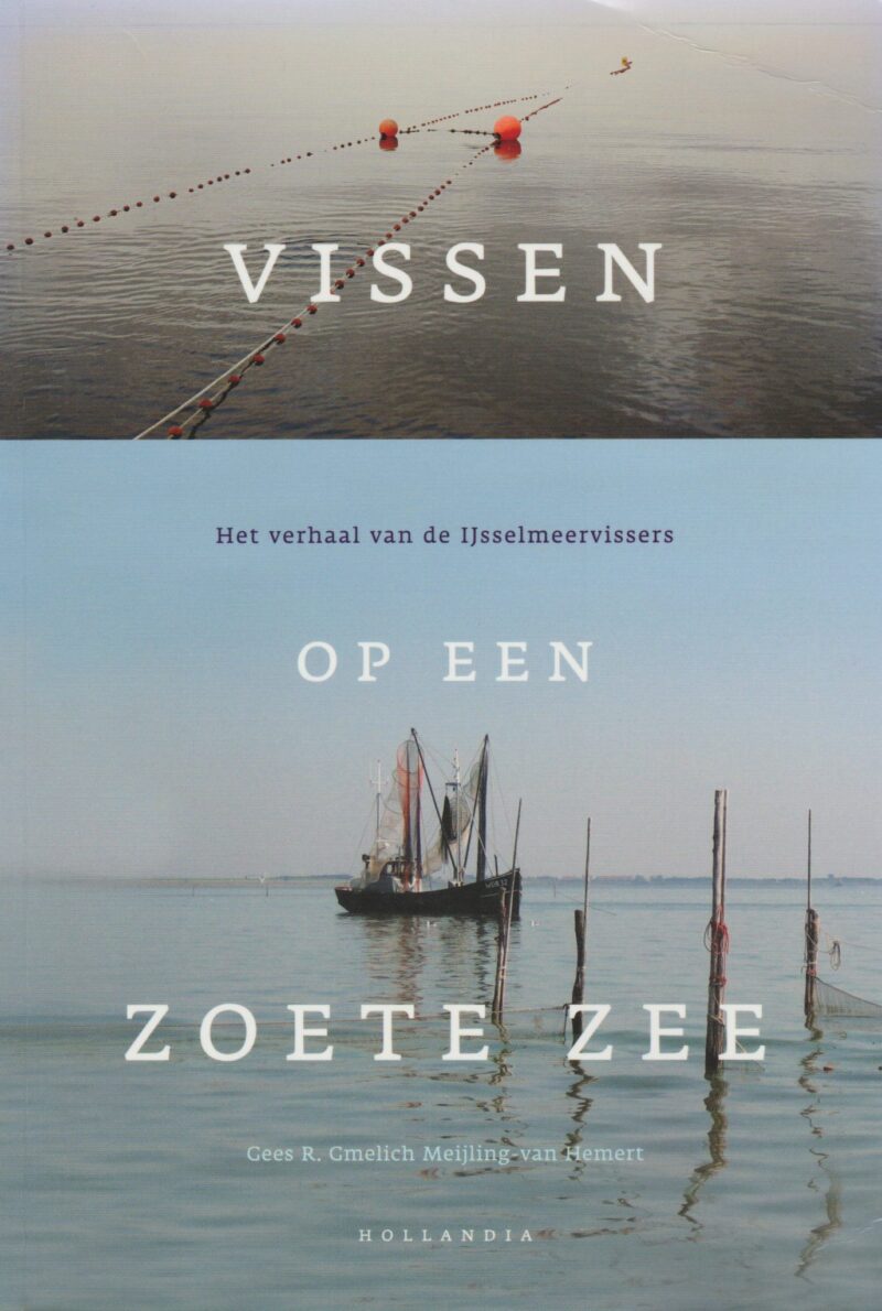 Vissen op een zoete zee - Het verhaal van de IJsselmeervissers -