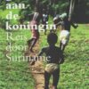 De groeten aan de koningin - Reis door Suriname -