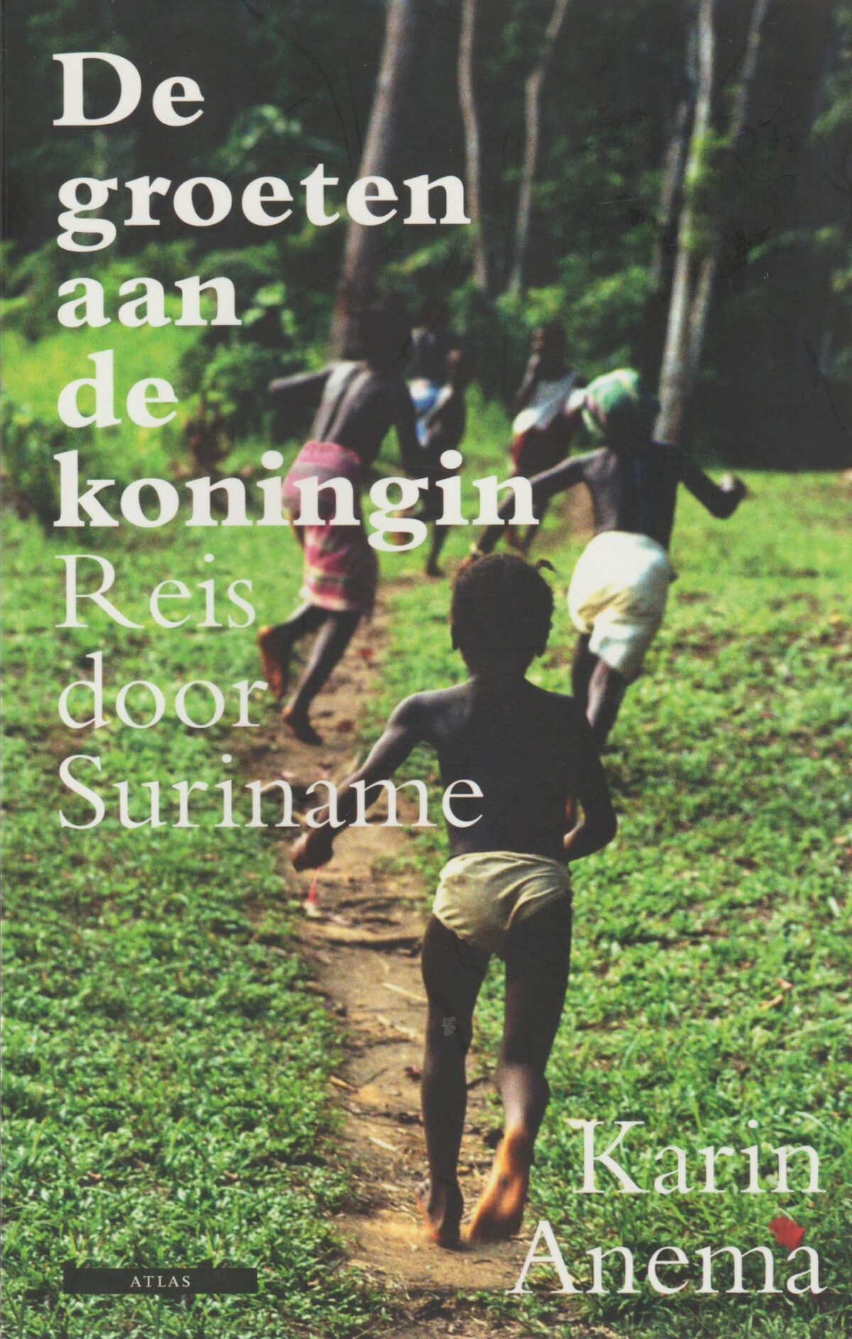 De groeten aan de koningin - Reis door Suriname -