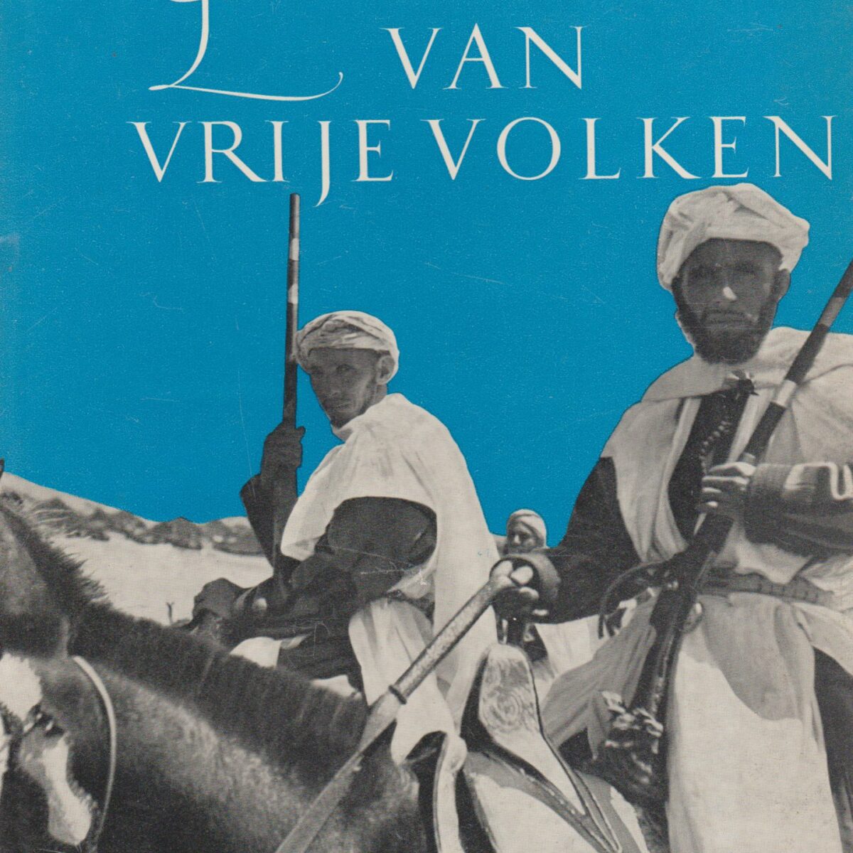 Gastvriend van vrije volken - Avonturen onder Montenegrijnen, Malisoren, Bedouinen en Berbers -