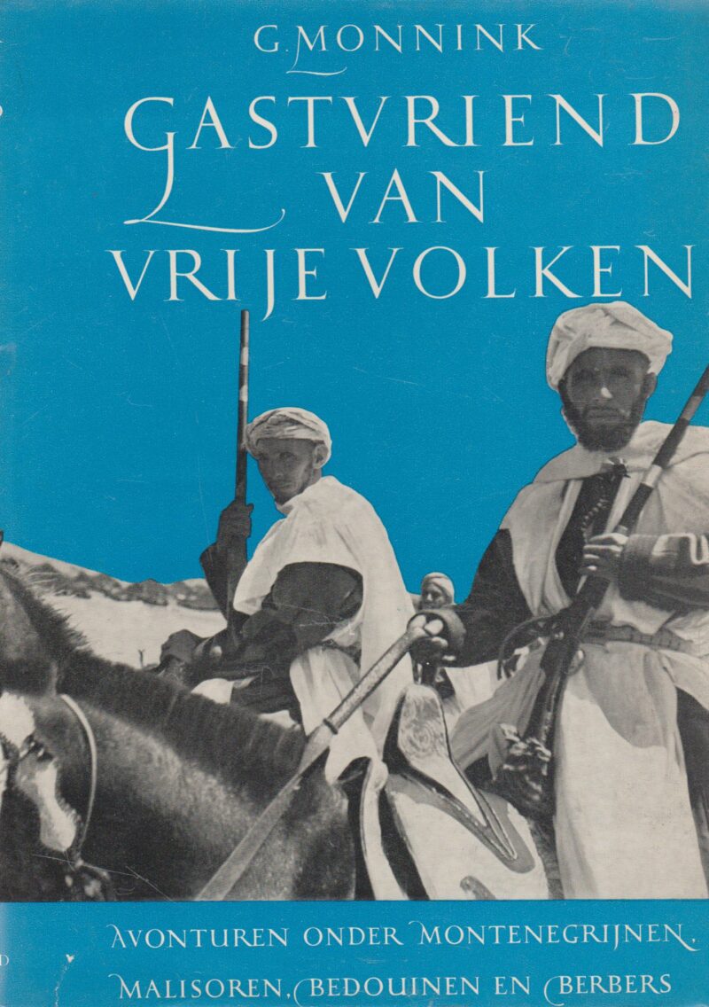Gastvriend van vrije volken - Avonturen onder Montenegrijnen, Malisoren, Bedouinen en Berbers -