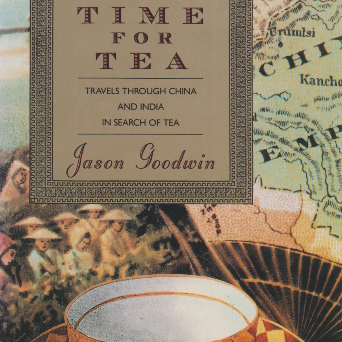 A Time for Tea - Travels through China and India in Search of Tea -