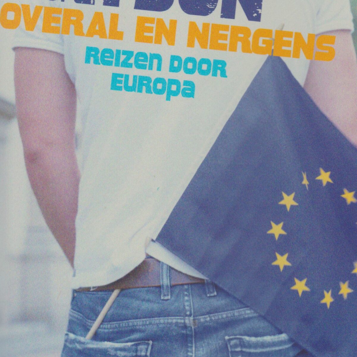 Overal en nergens - Reizen door Europa -