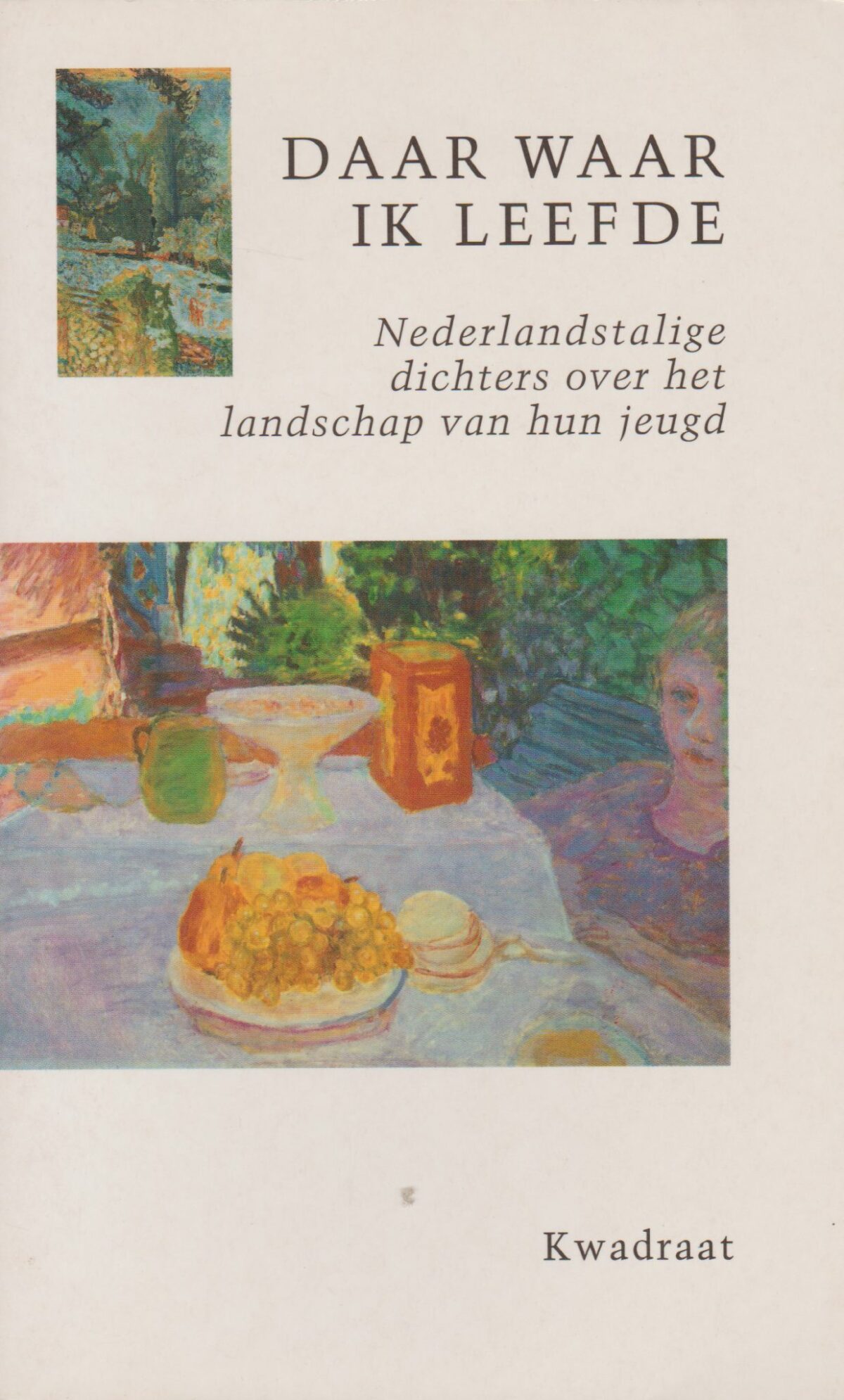 Daar waar ik leefde - Nederlandstalige dichters over het landschap van hun jeugd.