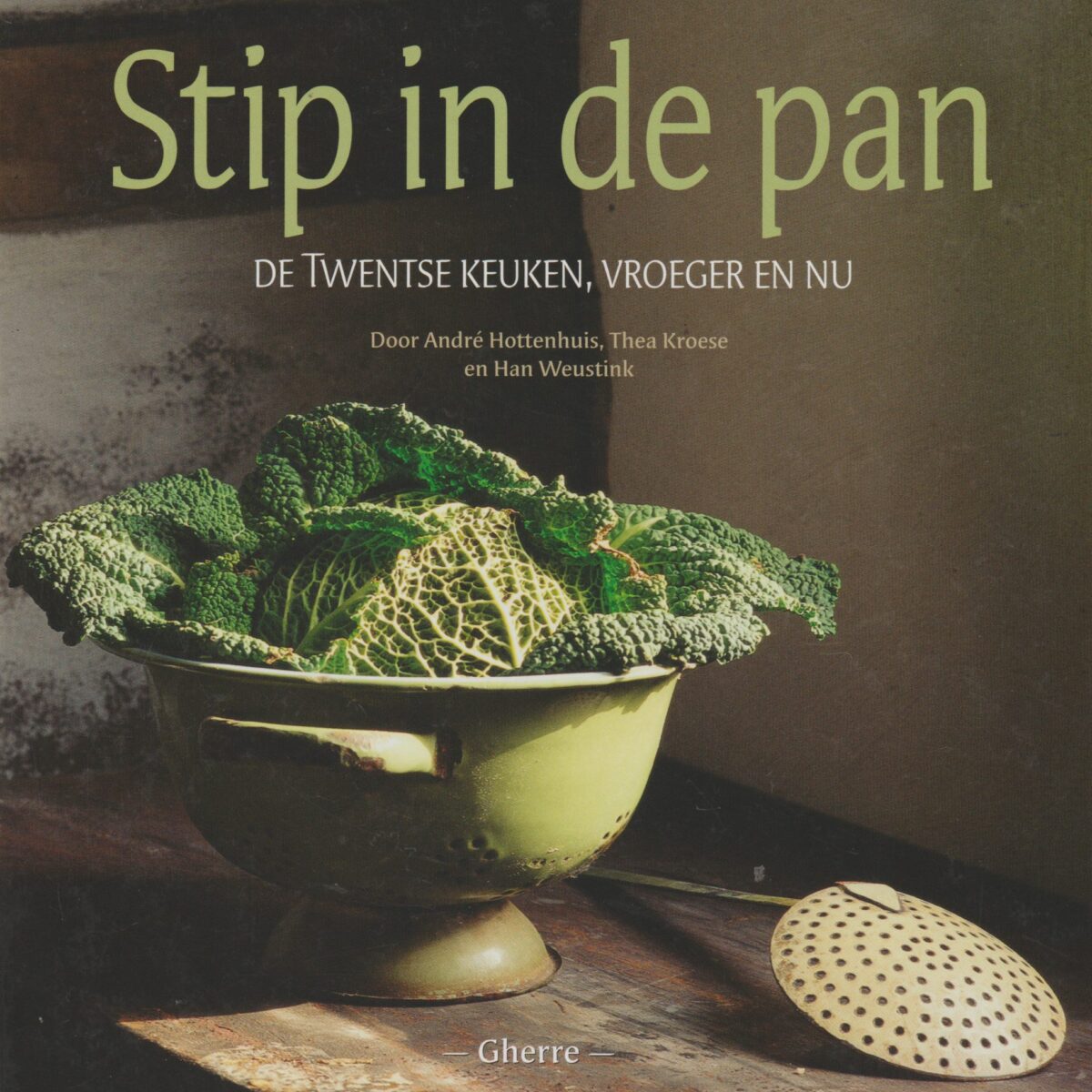 Stip in de pan - De Twentse keuken, vroeger en nu -