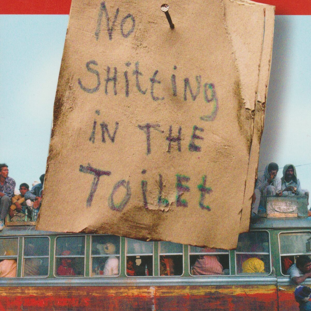 No shitting in the toilet - De vreemdste, beroerdste, leukste en meest bizarre reiservaringen die je normaal niet in een reisgids vindt! -