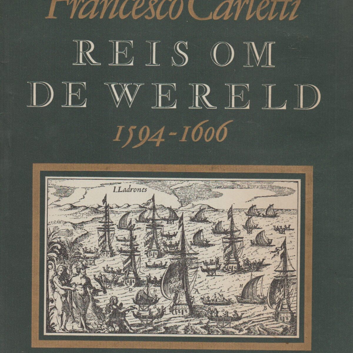 Reis om de wereld 1594-1606 - Authentiek reisverslag van een van de eerste wereldreizigers -