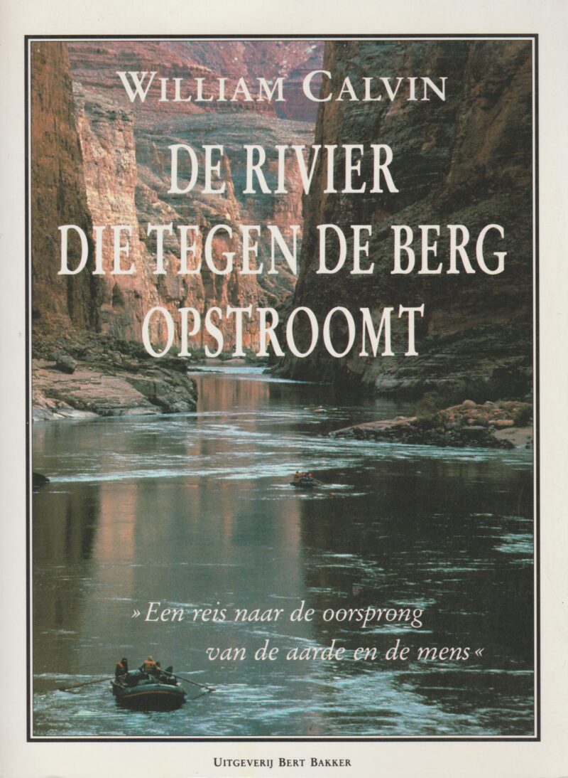 De rivier die tegen de berg opstroomt - 'Een reis naar de oorsprong van de aarde en de mens' -