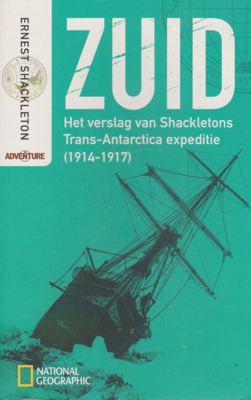 ZUID - Het verslag van Shackletons Trans-Antarctica expeditie (1914-1917)