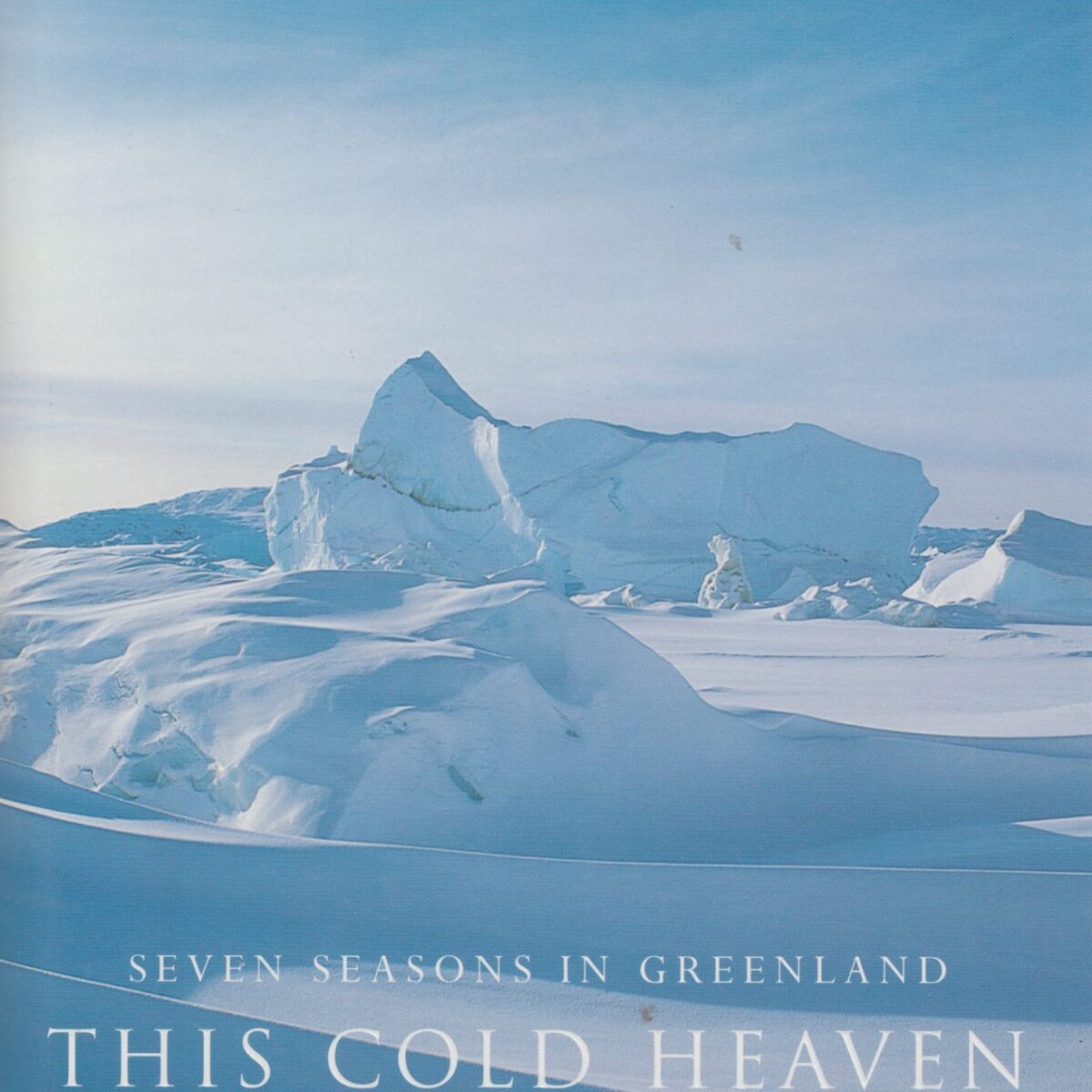 This Cold Heaven - Seven Seasons in Greenland -