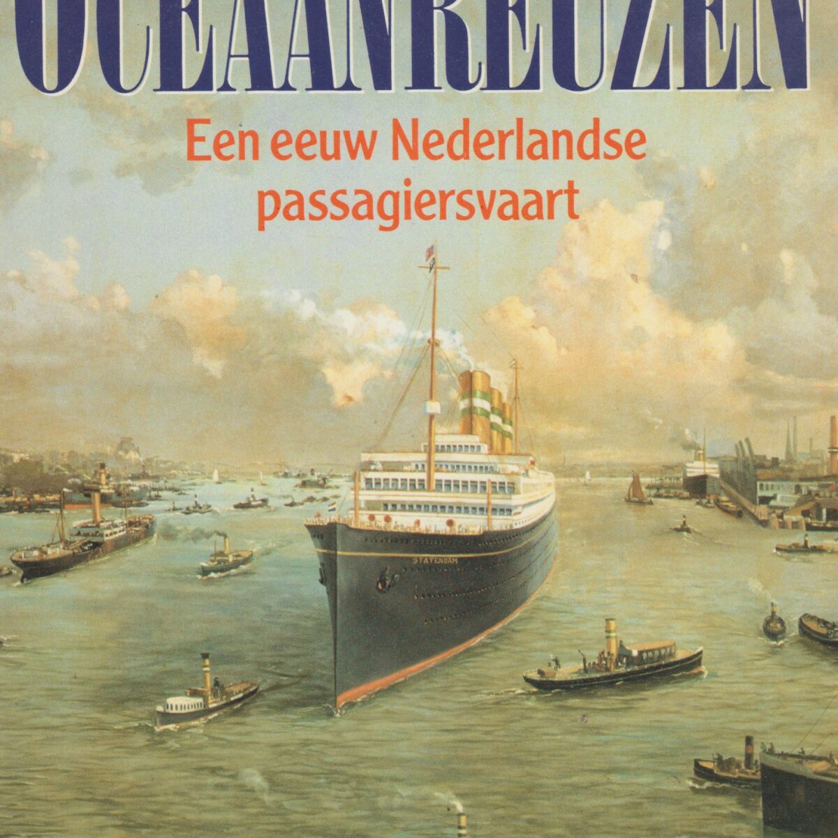 Oceaanreuzen - Een eeuw Nederlandse passagiersvaart -