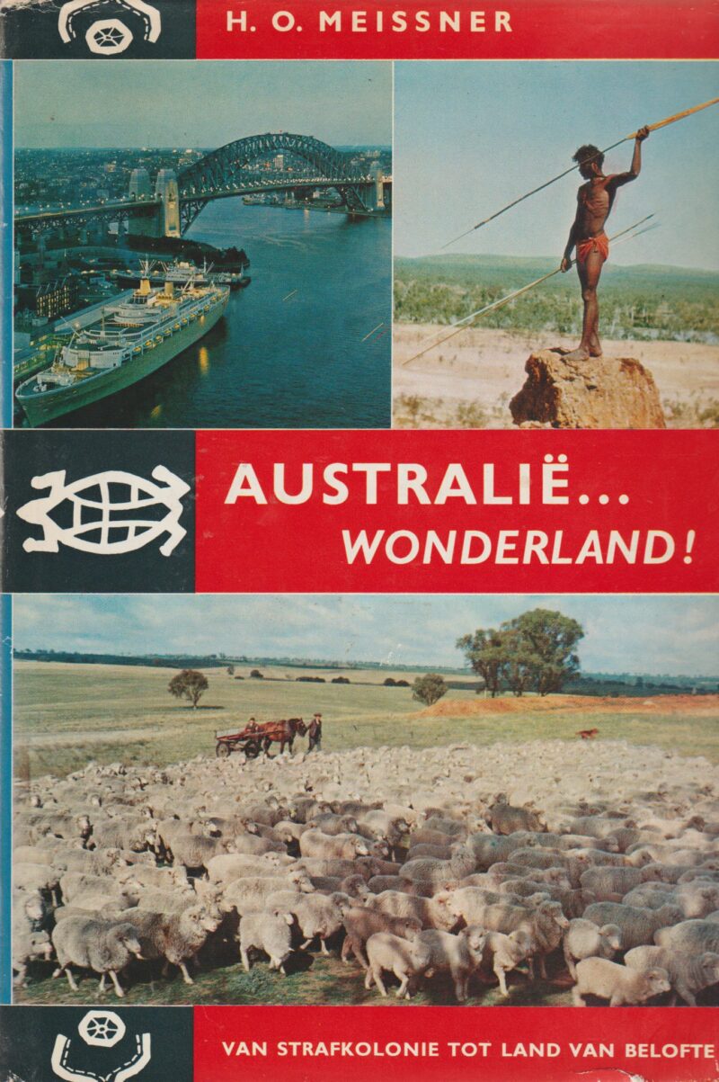 Australië ... wonderland ! - Van strafkolonie tot land van belofte -