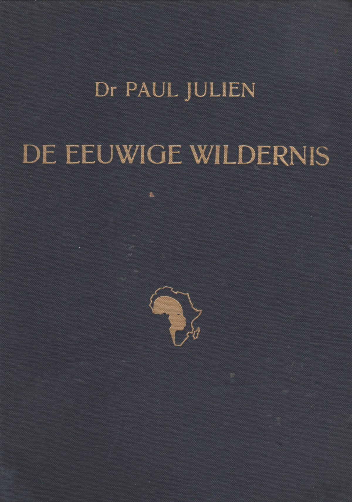 De eeuwige wildernis - Herinneringen aan tien jaar bloedonderzoek in equatoriaal Afrika -