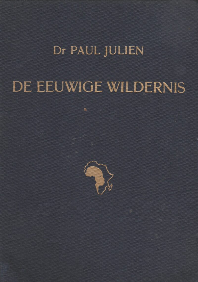 De eeuwige wildernis - Herinneringen aan tien jaar bloedonderzoek in equatoriaal Afrika -
