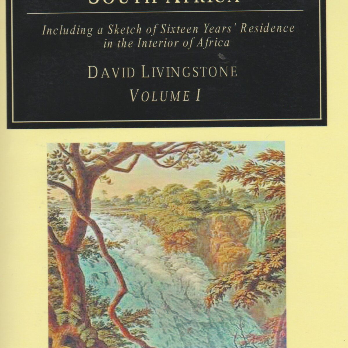 Missionary Travels in South Africa - Volume 1 + 2 - Including a Sketch of Sixteen Years' Residence in the Interior of Africa -