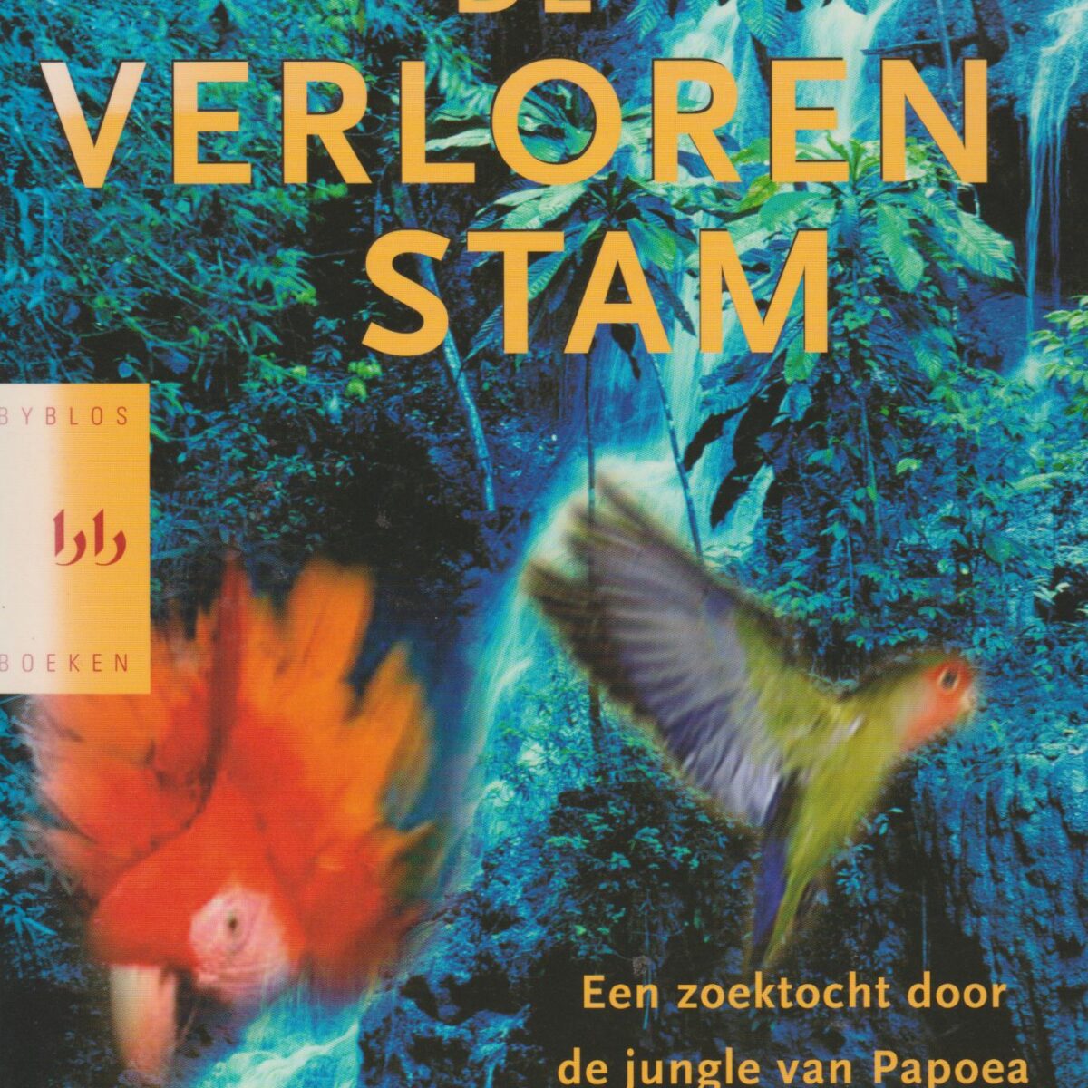 De verloren stam - Een zoektocht door de jungle van Papoea Nieuw-Guinea -