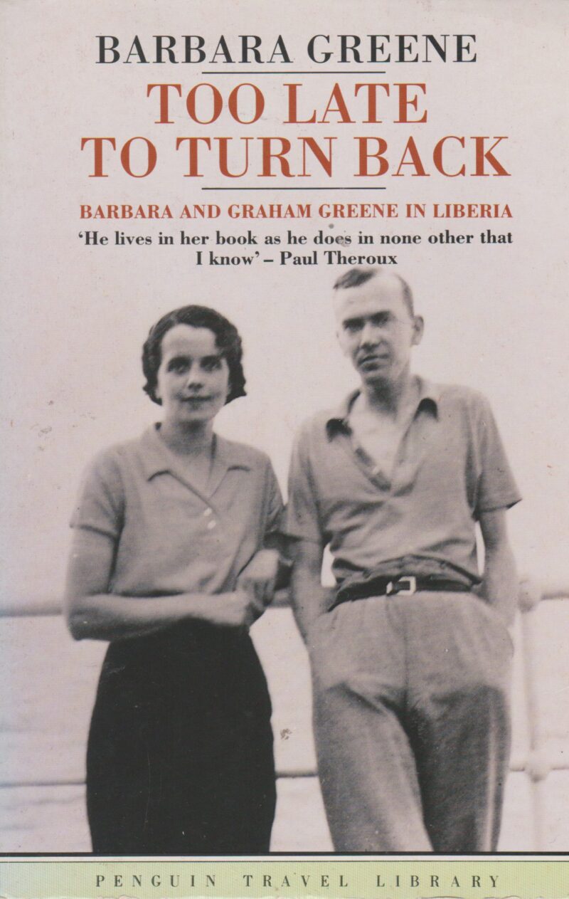 Too late to turn back - Barbara and Graham Greene in Liberia -