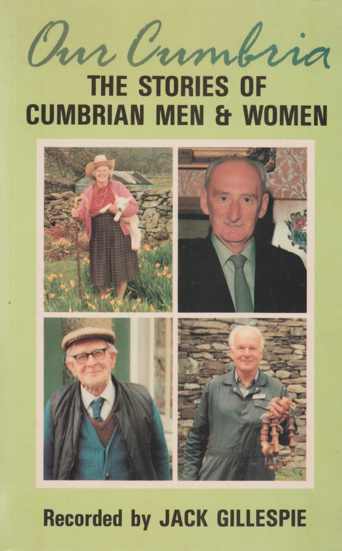 Our Cumbria - The Stories of Cumbrian Men & Women -