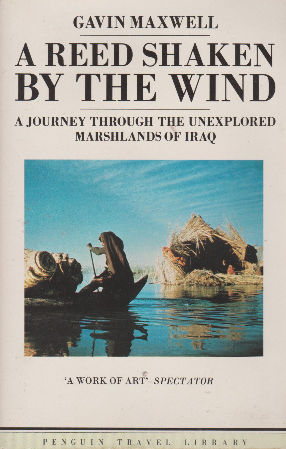 A Reed Shaken by the Wind - A Journey through the Unexplored Marshlands of Iraq -
