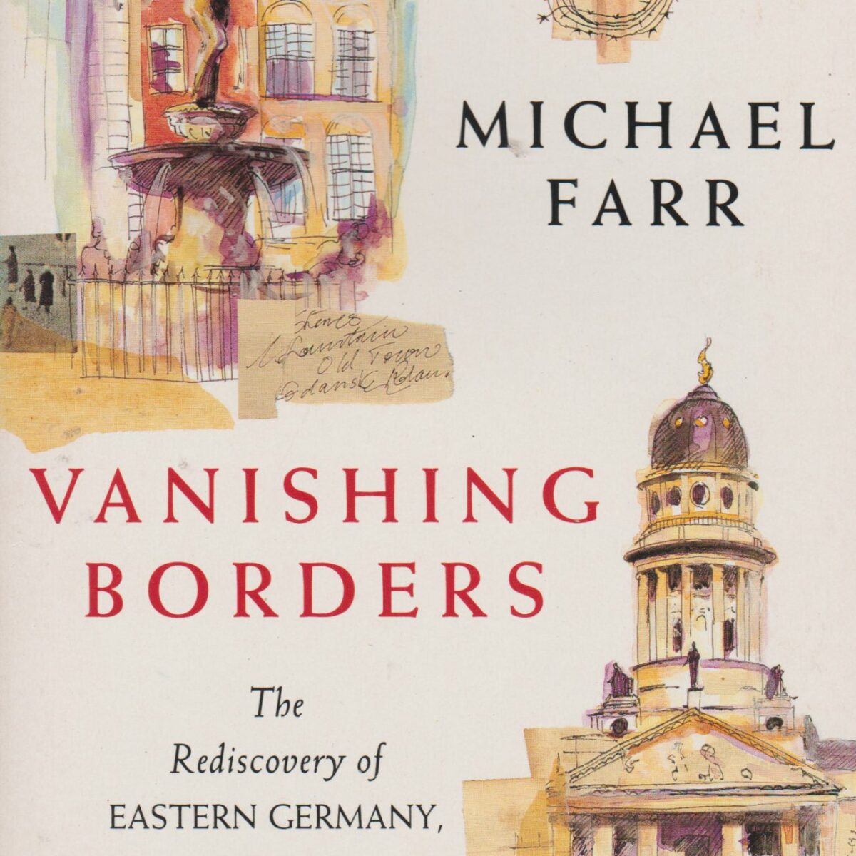 Vanishing Borders - The Rediscovery of Eastern Germany, Poland and Bohemia -