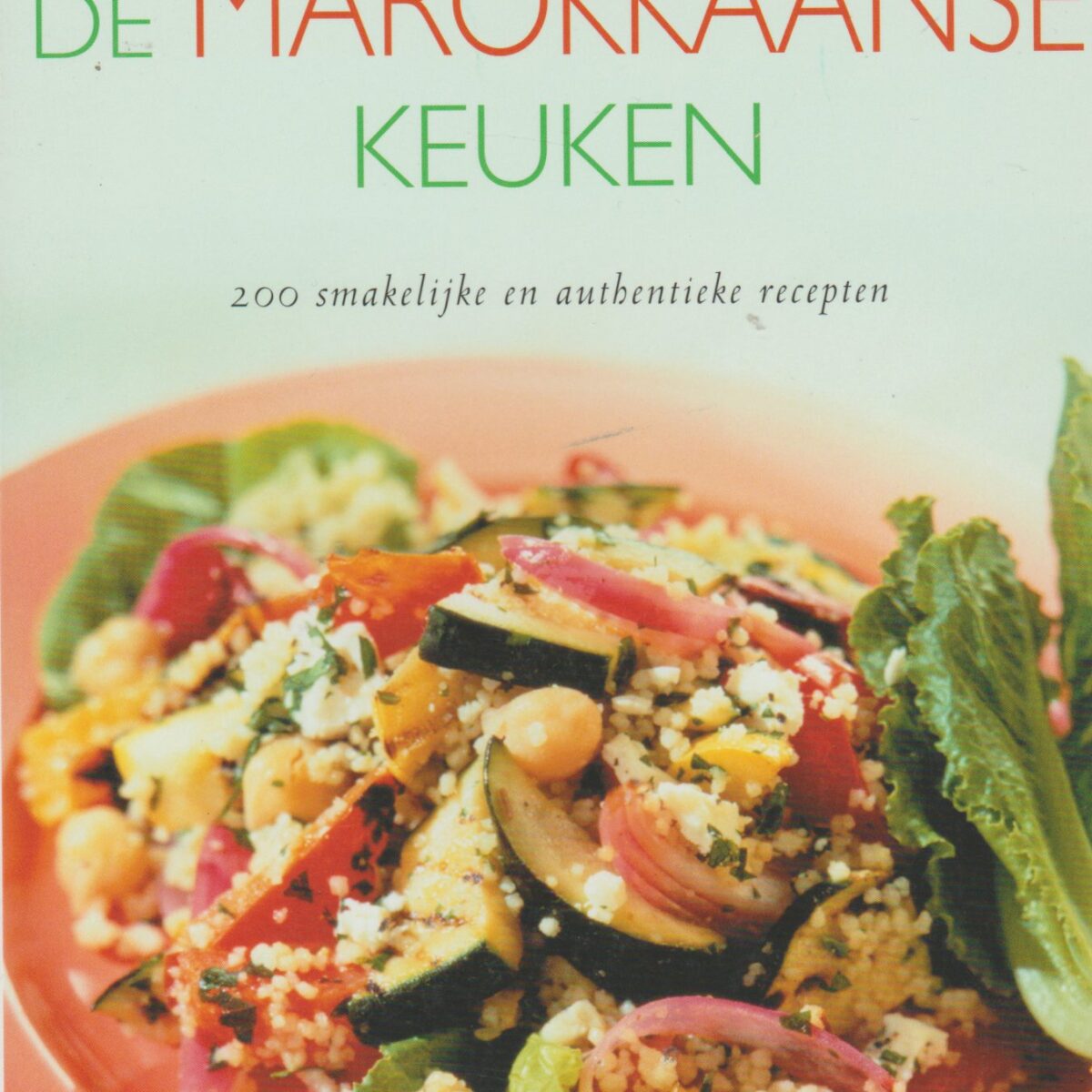 De Marokkaanse keuken - 200 smakelijke en authentieke recepten -