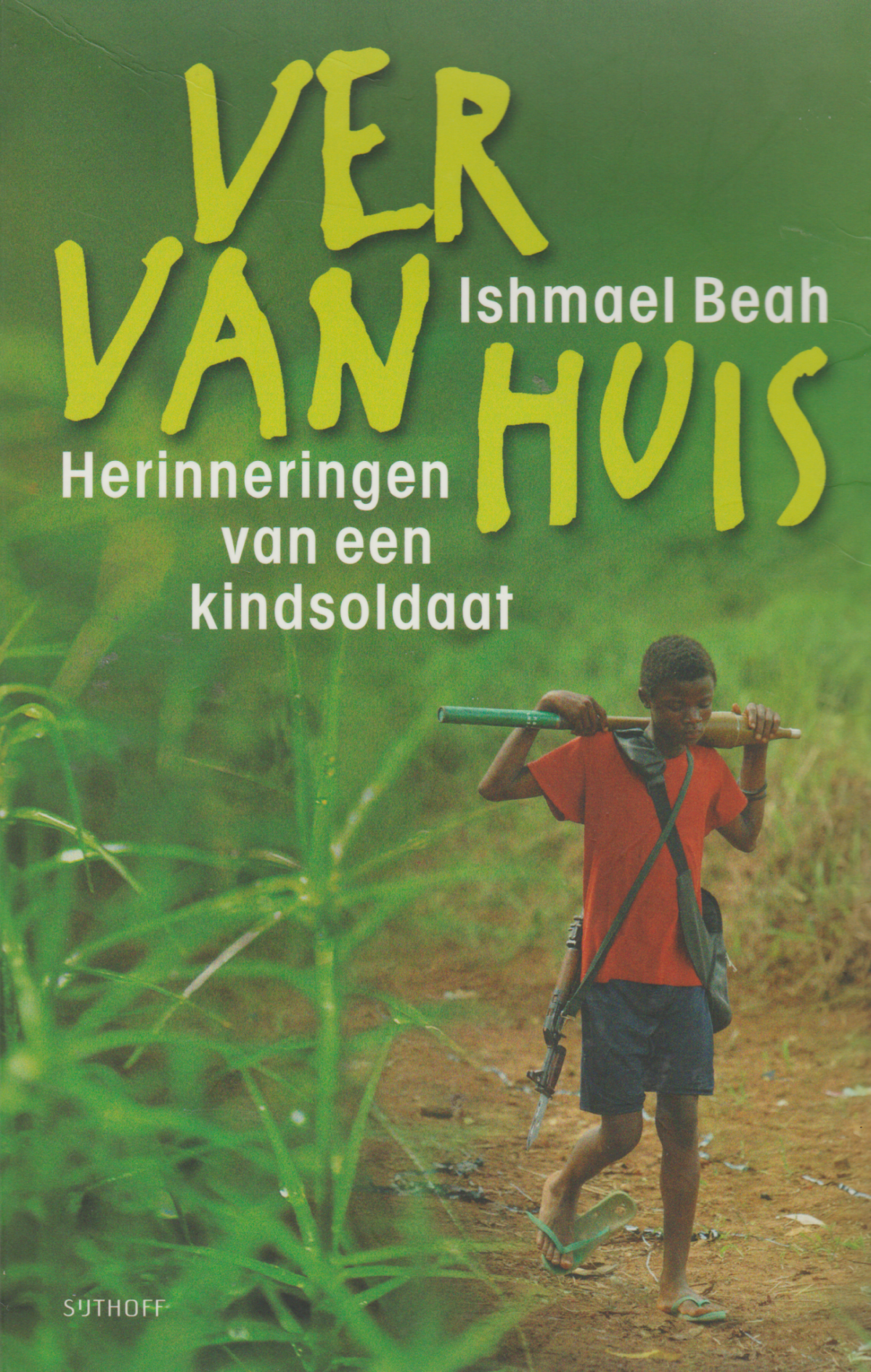 Ver van huis - Herinneringen van een kindsoldaat -