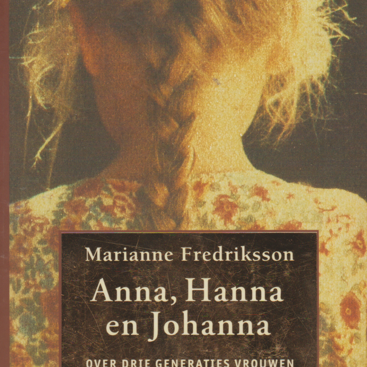 Anna, Hanna en Johanna - Over drie generaties vrouwen -