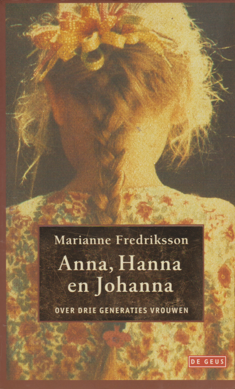 Anna, Hanna en Johanna - Over drie generaties vrouwen -