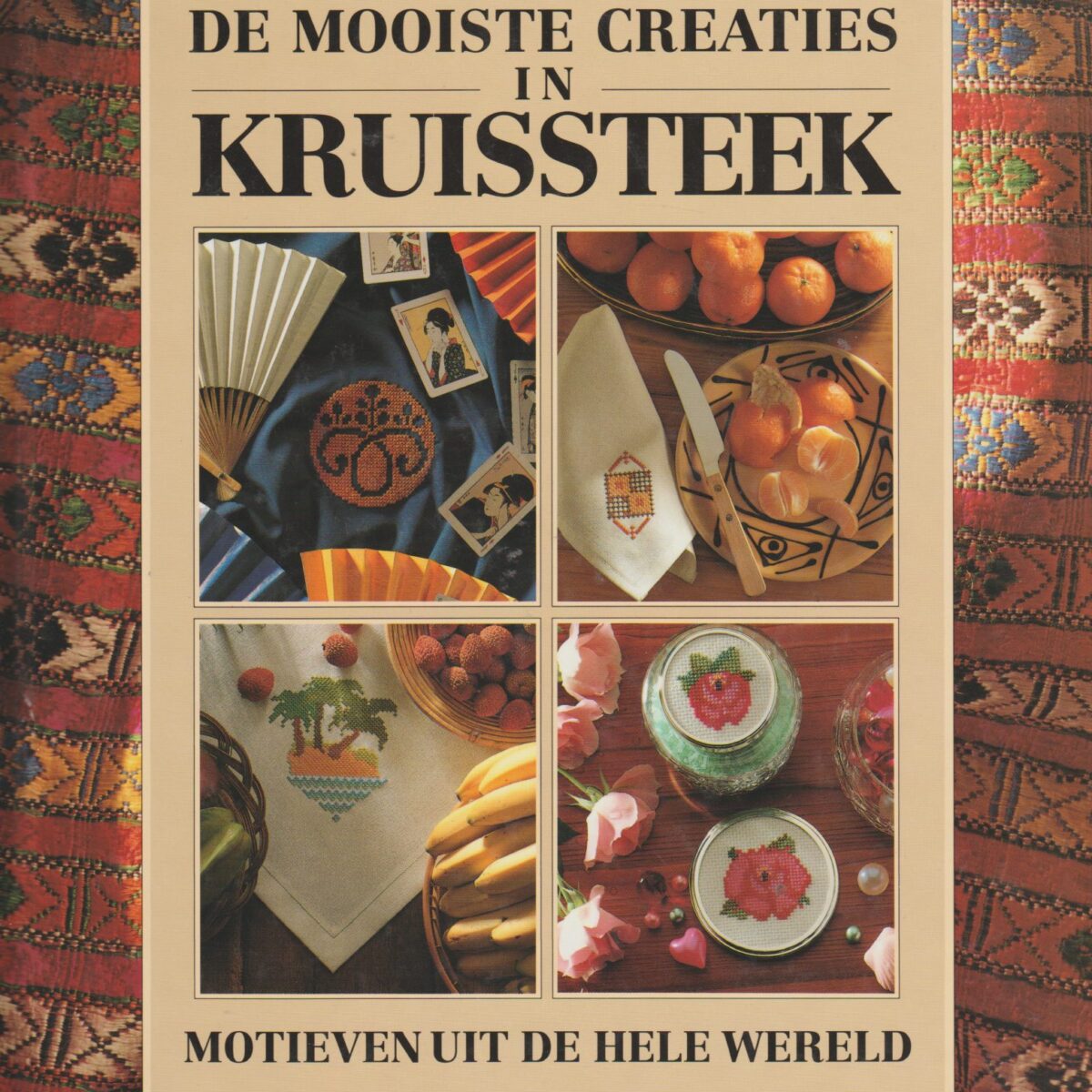 De mooiste creaties in kruissteek - Motieven uit de hele wereld -