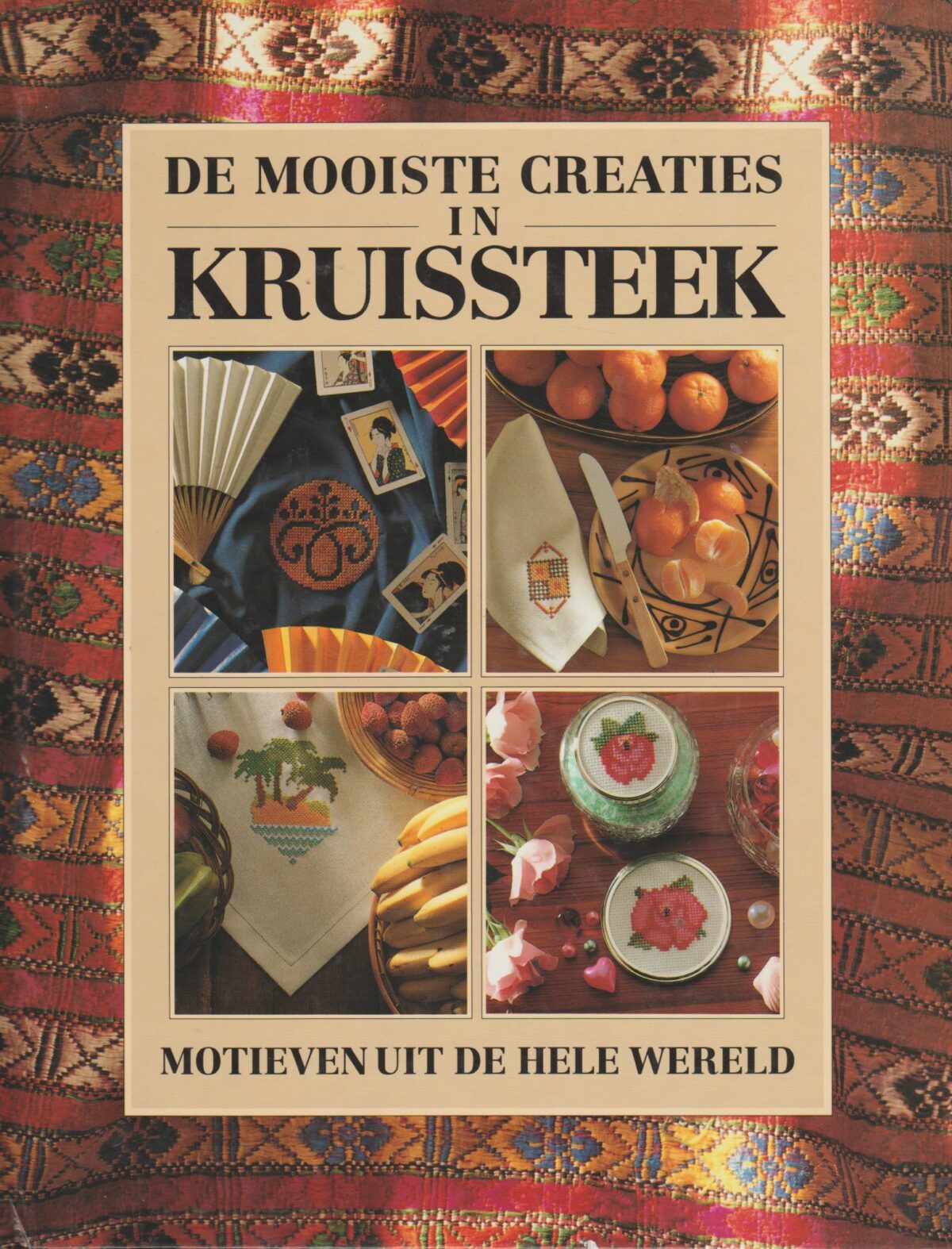 De mooiste creaties in kruissteek - Motieven uit de hele wereld -
