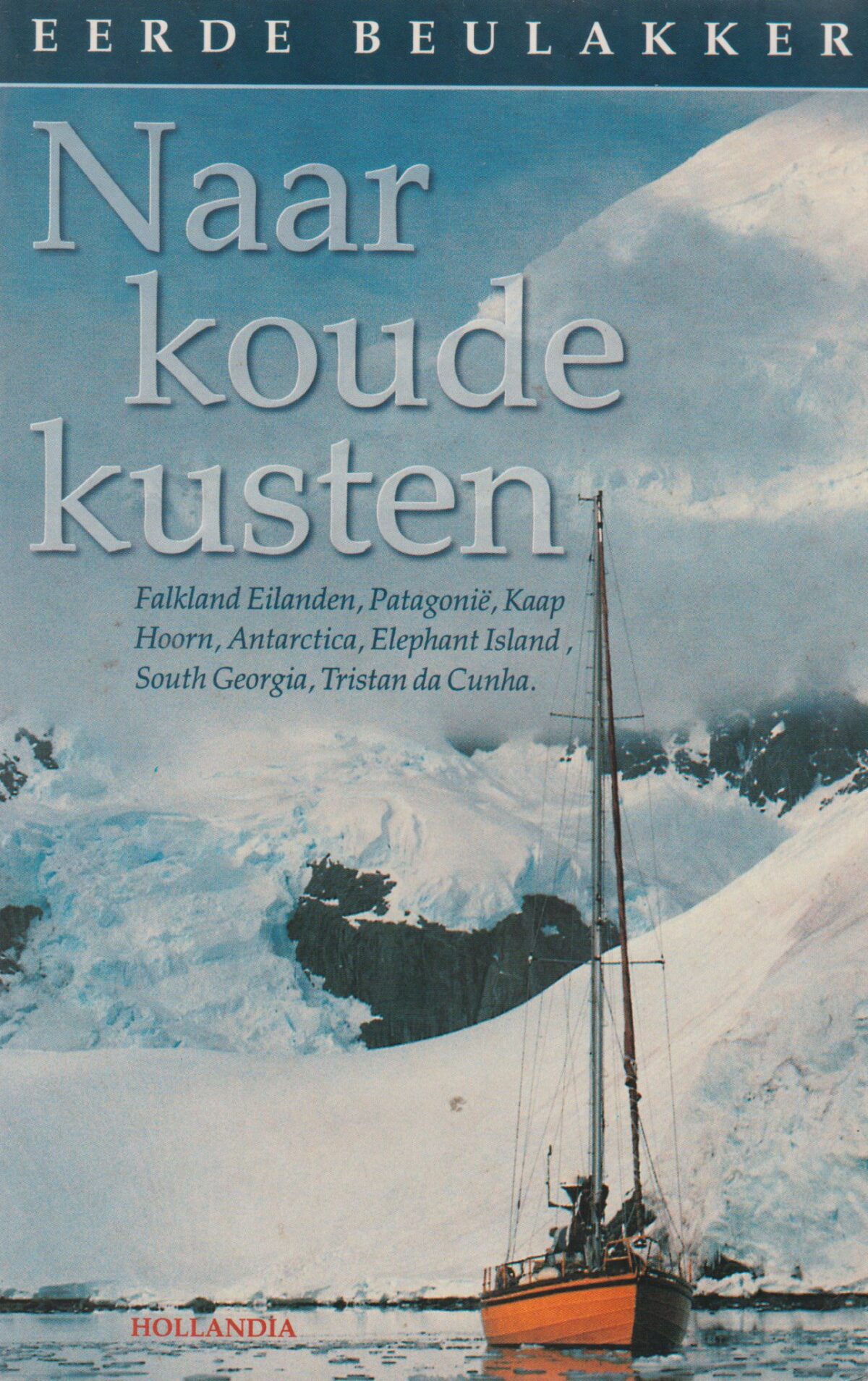 Naar Koude Kusten - Falkland Eilanden, Patagonië, Kaap Hoorn, Antarctica, Elephant Island, South Georgia, Tristan de Cunha -