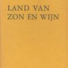 Land van zon en wijn - Roman van Hollandse boerenemigranten in Frankrijk -
