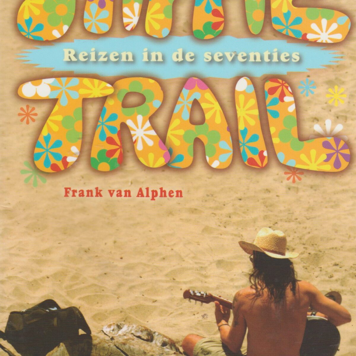 Hippie Trail - Reizen in de seventies -