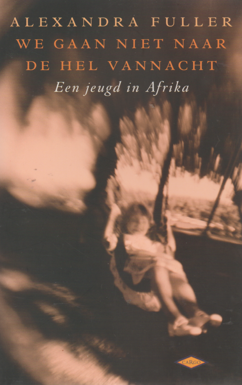 We gaan niet naar de hel vannacht - Een jeugd in Afrika -