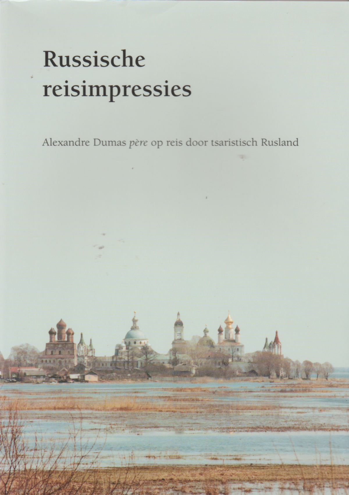 Russische impressies - Alexandre Dumas op reis door tsaristisch Rusland -
